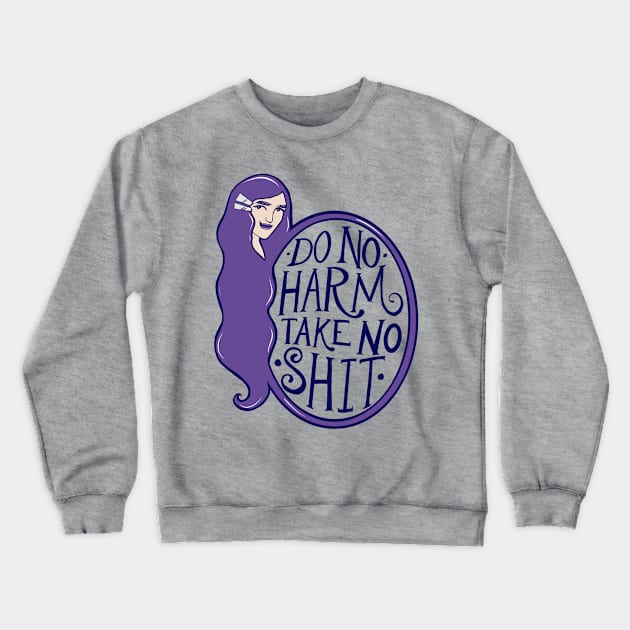 Do no harm but take no shit Crewneck Sweatshirt by bubbsnugg